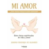 Mi Amor, ¿cómo Reavivar El Fuego De Nuestro Matrimonio? Siete Claves Espirituales De Vida Y Amor - E