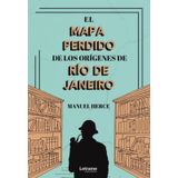 El Mapa Perdido De Los Orígenes De Río De Janeiro - Espanhol