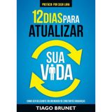 12 Dias Para Atualizar Sua Vida Tiago Brunet 9788538303527