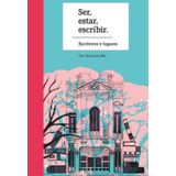 Ser, Estar, Escribir. Escritores Y Lugares - Espanhol