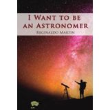 I Want To Be An Astronomer  - Inglês