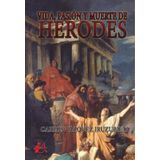 Vida, Pasión Y Muerte De Herodes - Espanhol