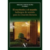 El Escritorio Y El Mundo: Hallazgos De Sentido Para La Creación Literaria - Espanhol