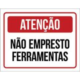Placa Atenção Não Empresto Ferramentas 36x46