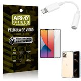 Kit iPhone 12 Pro Max Adaptador Fone + Capa Anti Impacto + Película Vidro 3D - Armyshield