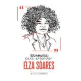 100 Minutos Para Entender Elza Soares