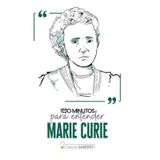 100 Minutos Para Entender Marie Curie