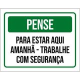 Kit 3 Placas Pense Estar Aqui Trabalhe Com Segurança