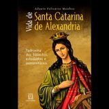 Vida De Santa Catarina De Alexandria - Vol. 1