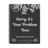 Caderno Organizador End Of Life Planner Desculpe, O Problema É Seu