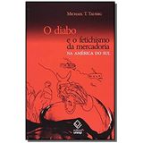 Diabo e o Fetichismo da Mercadoria na América , O