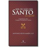 Ser Ou Nao Ser Santo Eis A Questao - Compendio Da
