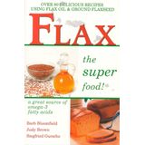 Reserve Flax The Super Food! : Mais De 80 Receitas Deliciosas