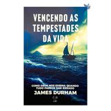 Livro Vencendo As Tempestades Da Vida James Durham Baseado