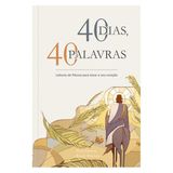 40 Dias, 40 Palavras: Leituras De Páscoa Para Tocar O Seu Coração