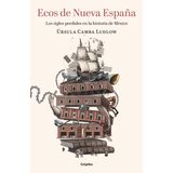 Livro Ecos De Nueva España: Os Séculos Perdidos Na História Mexicana