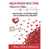 Livro Oraciones 911 Por Nuestros Hijos: Destinando Nossos Filhos Com O Poder De La Oração