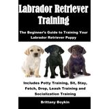 Reserve O Guia Para Iniciantes Do Treinamento De Labrador Retriever