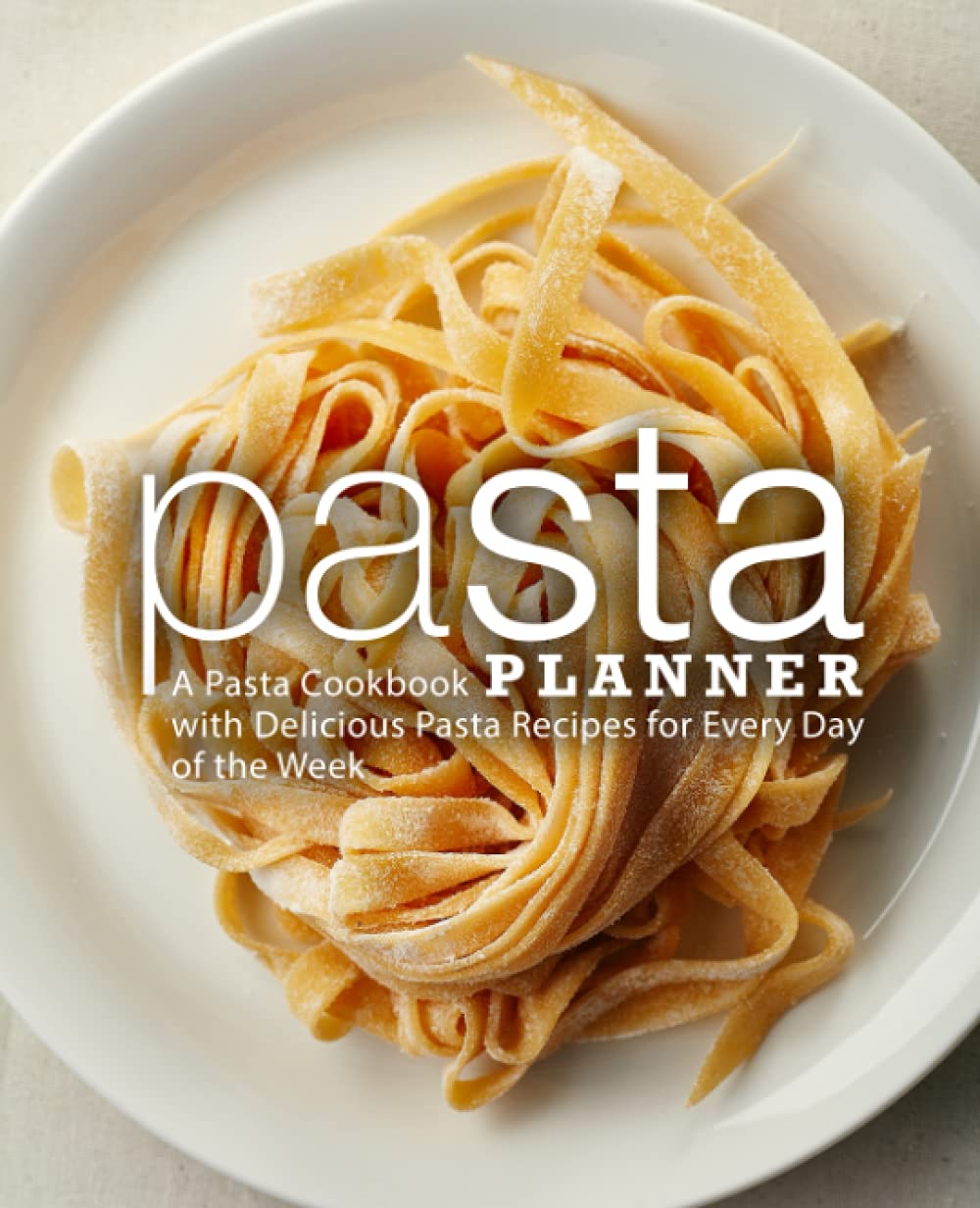 Book Genérica Pasta Planner: Um Livro De Receitas De Massas Para Todos Os Dias