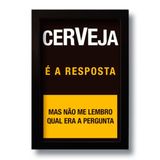 Quadro Decorativo Frase Cerveja É A Resposta 33x43 Cm