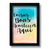 Quadro Decorativo Frase Motivacional Coisas Boas 33x43 Cm