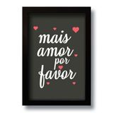 Quadro Decorativo Frase Mais Amor Por Favor 33x43 Cm