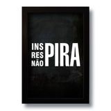 Quadro Decorativo Frase Motivacional Não Pira 33x43 Cm