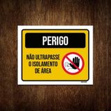 Kit 3 Placas Perigo Não Ultrapasse Isolamento Área