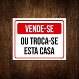 Placa De Sinalização - Vende-Se Troca-Se Esta Casa 27X35