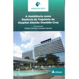 A assistência como essência da trajetória do Hospital Alemão Oswaldo Cruz + Marca Página