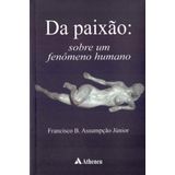 Da Paixão - Sobre Um Fenômeno Humano - 01ed/17