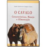 Cavalo - Caracteristicas, Manejo E Alimentacao, O