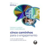 Cinco Caminhos Para O Engajamento: Rumo Ao Aprendizado E Ao Sucesso Do Estudante