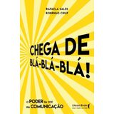 Chega De Blá Blá Blá - O Poder Da Voz Na Comunicação