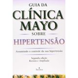 Guia Da Clinica Mayo Sobre A Hipertensao - Anima