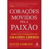 Corações Movidos Pela Paixão - Como São Formados Os Grandes Líderes