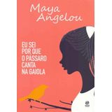 Eu Sei Por Que O Pássaro Canta Na Gaiola