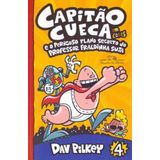 Capitão Cueca - Vol. 04 - E O Perigoso Plano Secreto Do Professor Fraldinha Suja