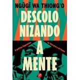 Descolonizando A Mente - A Política Linguística Na Literatura Africana