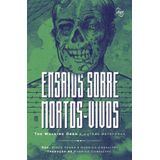 Ensaios Sobre Mortos-vivos: The Walking Dead E Outras Metáforas - Vol. 01