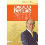 Educacao Familiar - Presente E Futuro