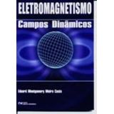 Eletromagnetismo: Campos Dinâmicos (2006)