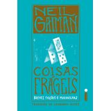 Coisas Frágeis - Breves Ficções E Maravilhas