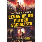 Cenas De Um Futuro Socialista - Uma Distopia Sobre A Alemanha Escrita Em 1890
