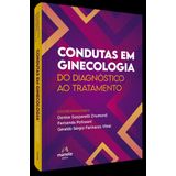 Condutas Em Ginecologia - Do Diagnóstico Ao Tratamento - 01ed/23