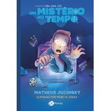 Era Uma Vez Um Mistério No Tempo - O Que Você Faria Se Pudesse Voltar No Tempo?