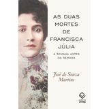 As Duas Mortes De Francisca Julia - A Semana Antes Da Semana