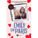 Emily Em Paris - O Primeiro Romance Da Série Da Netflix Criada Por Darren Star