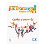 Nouveau Jus D Orange 1 Cahier D Exercices - 2a Ed