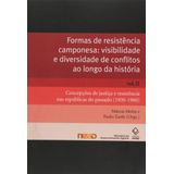 Formas De Resistência Camponesa: Visibilidade E Diversidade De Conflitos Ao Longo Da História - Vol.